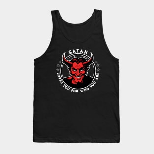 Satan loves you for who you are Tank Top